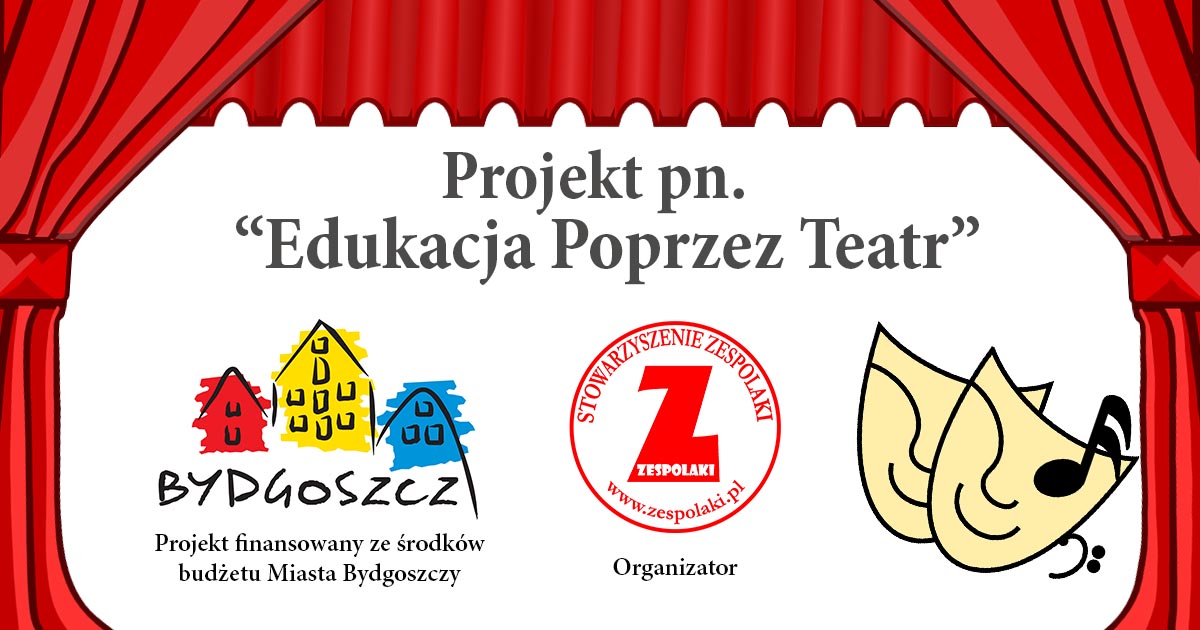 Projekt pn. Edukacja Poprzez Teatr